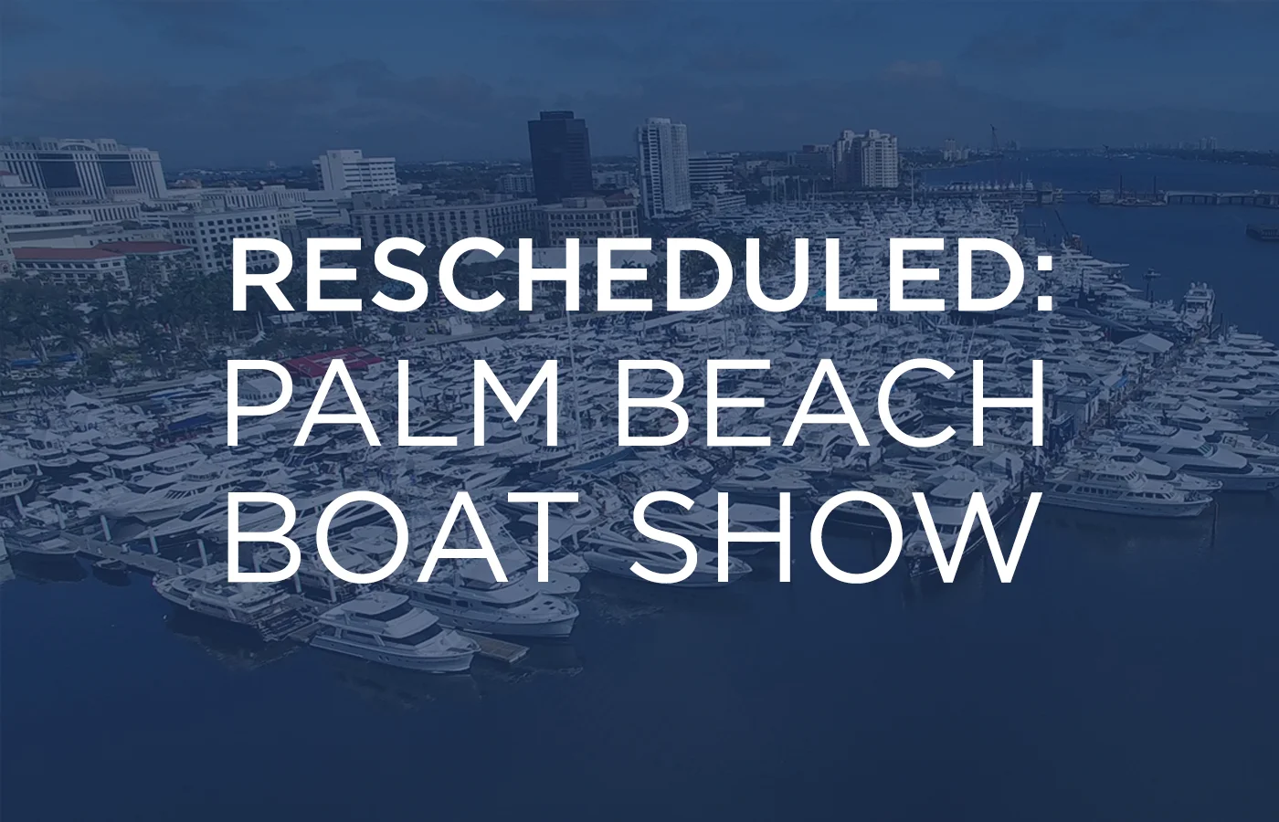 Palm Beach Boat Show Rescheduled Due To Coronavirus [May 14-17]