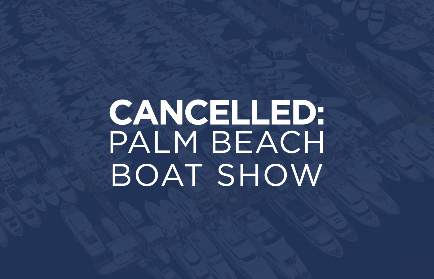 Palm Beach Boat Show Cancelled Due To Coronavirus
